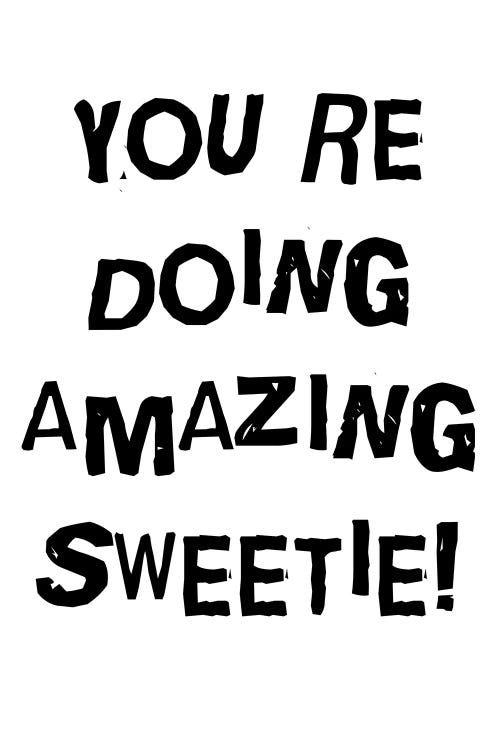 You're Doing Amazing Sweetie by Edson Ramos wall art