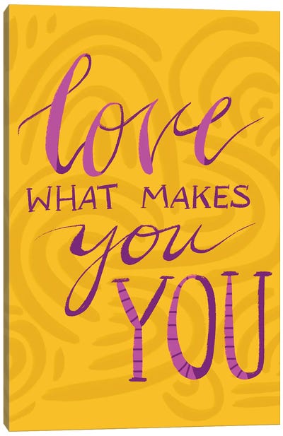 Love What Makes You You Canvas Art Print - Yellow Art