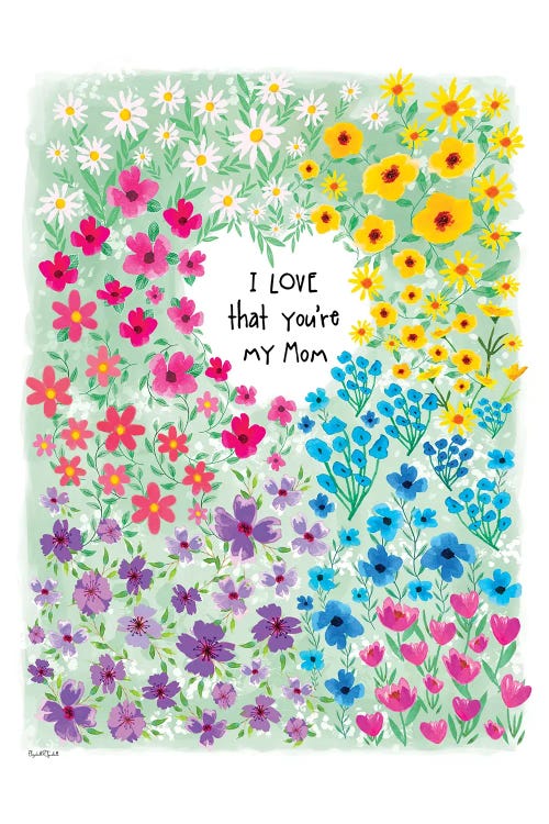 I Love That You Are My Mom by Elizabeth Tyndall wall art