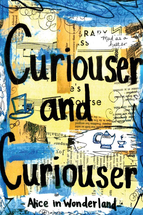 Curiouser From Alice In Wonderland