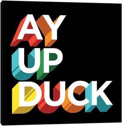 Ay Up Duck Canvas Art Print - Famous When Dead