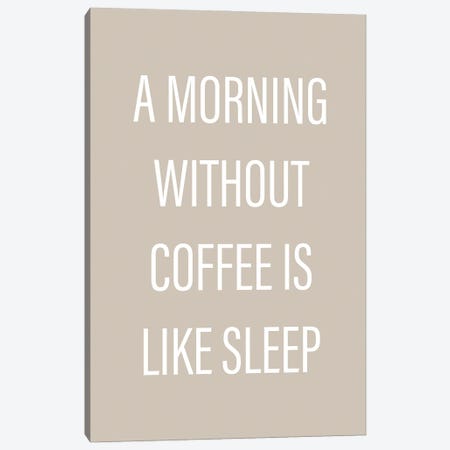Without Coffee Canvas Print #FBK578} by Design Fabrikken Canvas Print