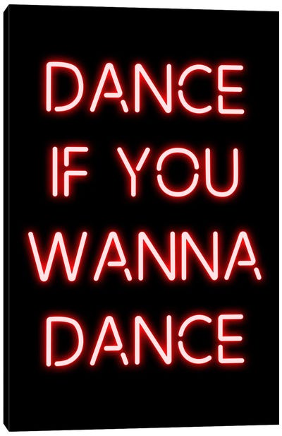 Dance If You Wanna Dance Canvas Art Print - Neon Typography
