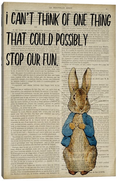 Peter Rabbit I Can't Think Of One Thing That Could Possibly Stop Our Fun Canvas Art Print - Children's Illustrations 