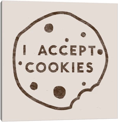 I Accept Cookies Canvas Art Print - Minimalist Quotes