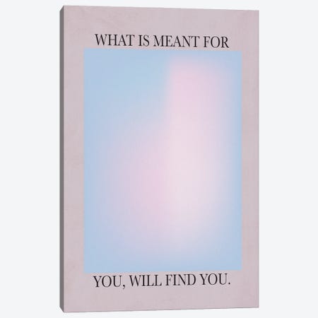 What Is Meant For You Canvas Print #FLC177} by Flower Love Child Canvas Artwork