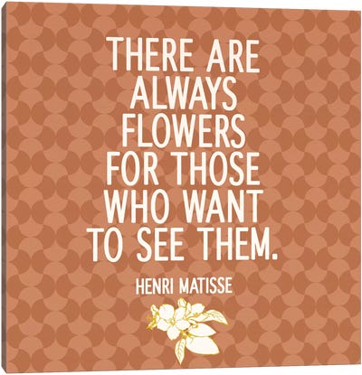 There Are Always Flowers Canvas Art Print - Happiness Art
