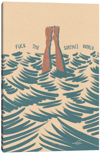 Fuck The Surface World Canvas Art Print - It's the Little Things