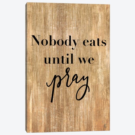 Nobody Eats Until We Pray Canvas Print #FMC111} by Fearfully Made Creations Canvas Art Print