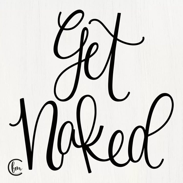 Get Naked by Fearfully Made Creations wall art