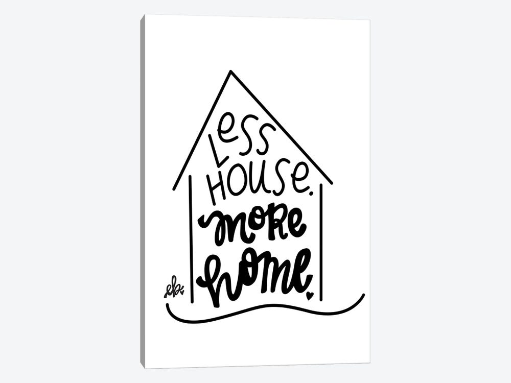 Less House, More Home  by Fearfully Made Creations 1-piece Canvas Art