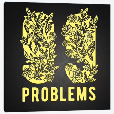 99 Problems Canvas Print #FOB7} by 5by5collective Art Print