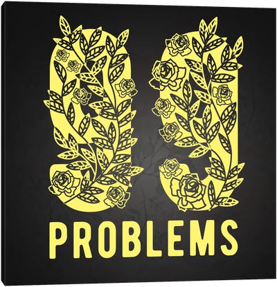 99 Problems Canvas Art Print - Flowery Obscenities