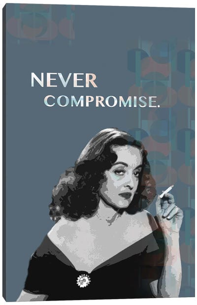Betty Davis Never Compromise Canvas Art Print - Bette Davis