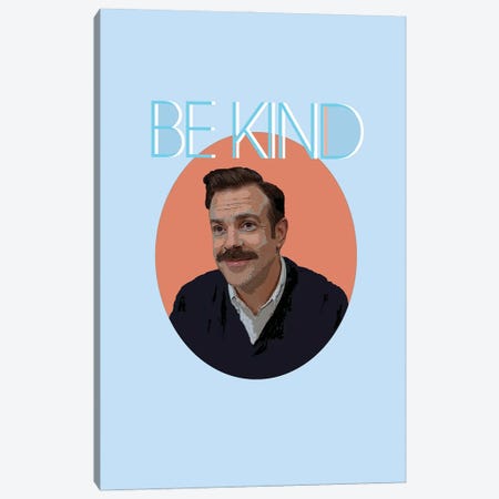 Be Kind - Ted Lasso Canvas Print #FPT422} by Fanitsa Petrou Canvas Art