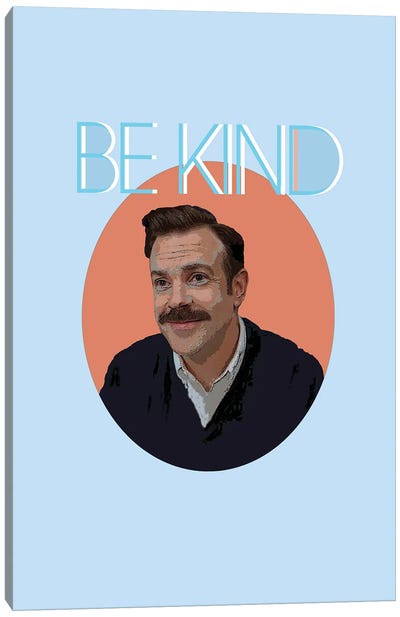 Be Kind - Ted Lasso Canvas Art Print - Kindness Art