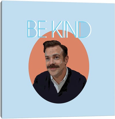 Be Kind - Ted Lasso II Canvas Art Print - Sitcoms & Comedy TV Show Art