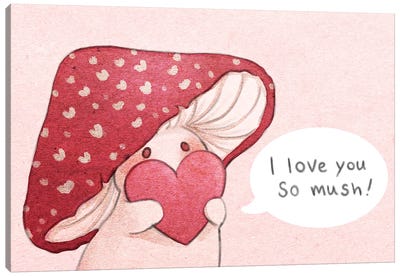 I Love You So Mush Canvas Art Print - Mushroom Art
