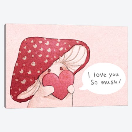 I Love You So Mush Canvas Print #FYA31} by Fairydrop Art Canvas Artwork