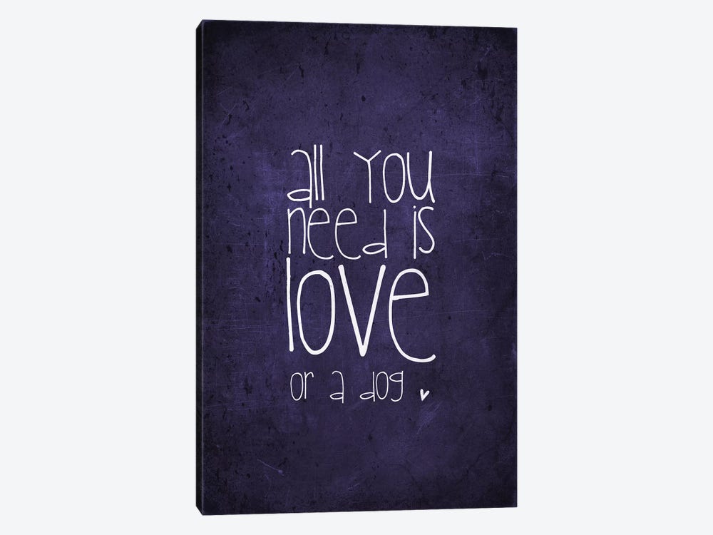 All You Need Is Love Or A Dog by Monika Strigel 1-piece Canvas Art Print