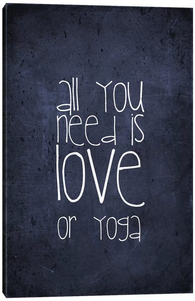All You Need Is Love Or Yoga Canvas Art Print - Monika Strigel