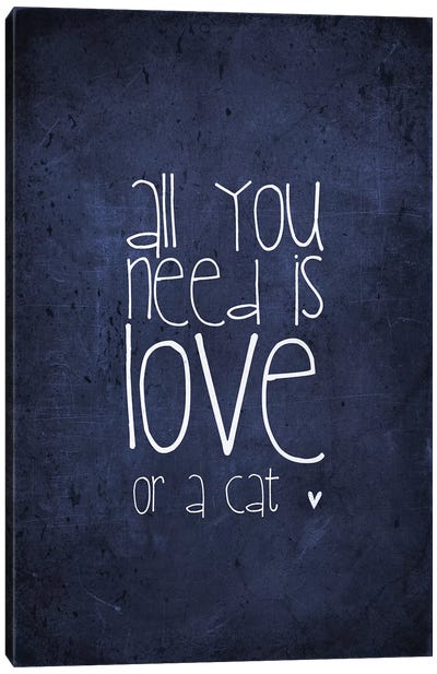 All You Need Is Love Or A Cat Canvas Art Print - Monika Strigel