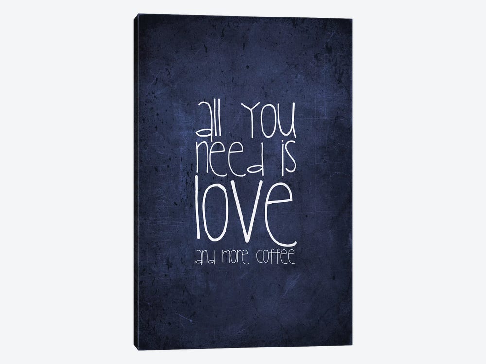 All You Need Is Love And More Coffee by Monika Strigel 1-piece Canvas Art Print