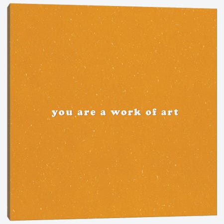 You Are A Work Of Art Canvas Print #GES141} by Galaxy Eyes Canvas Print