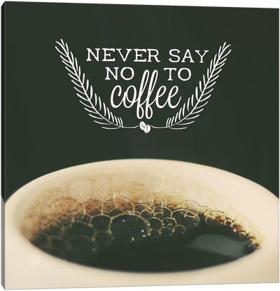 Never Say No Canvas Art Print - Coffee Art