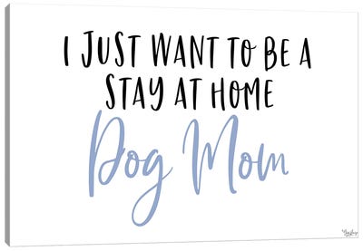 Stay Home Dog Mom Canvas Art Print