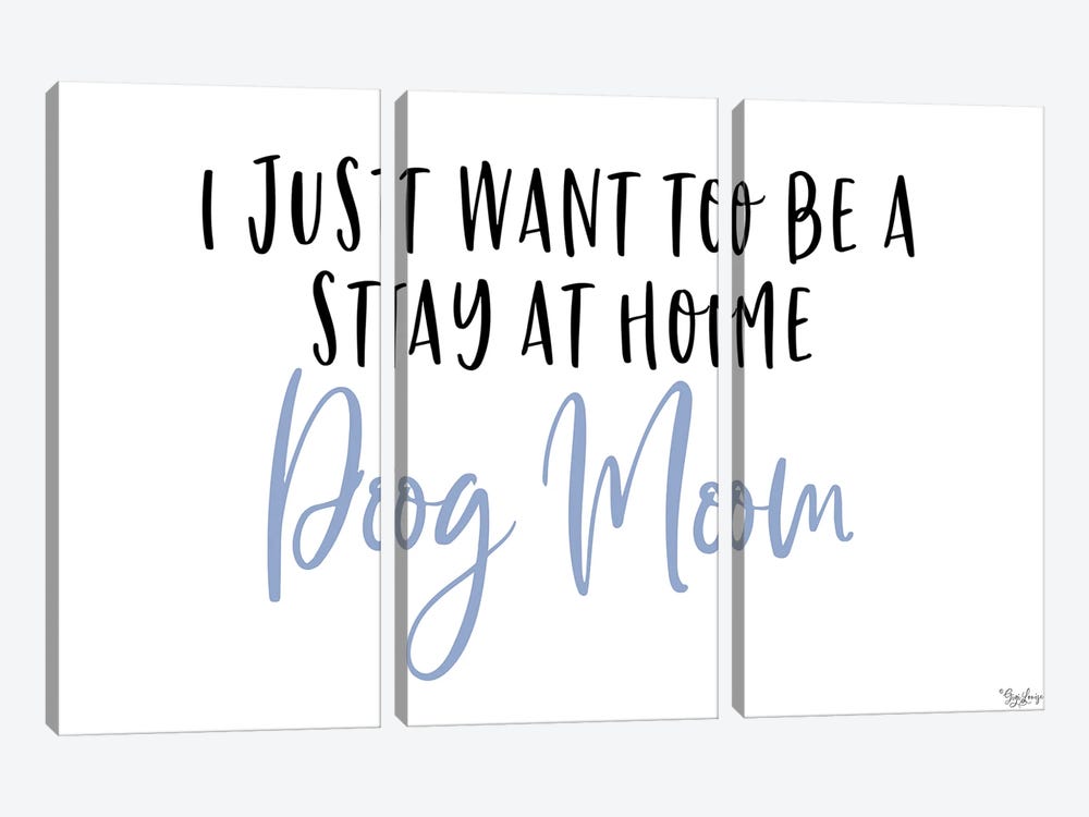 Stay Home Dog Mom by Gigi Louise 3-piece Canvas Artwork