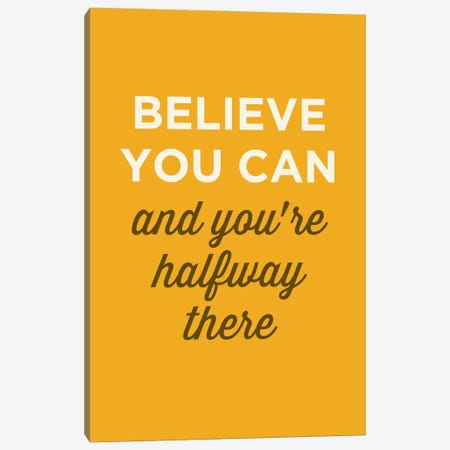 Believe You Can Canvas Print #GPH10} by GraphINC Canvas Art Print