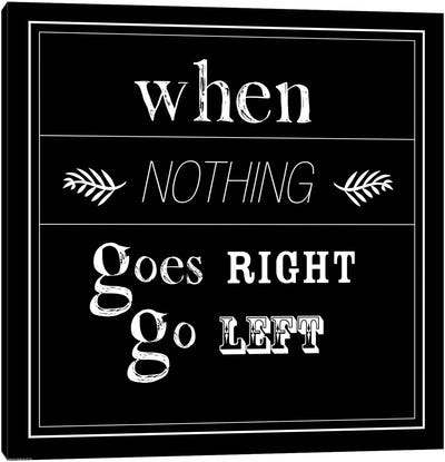 When Nothing Goes Right Canvas Art Print - GraphINC