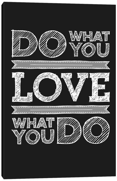 Do What You Love, Love What You Do Canvas Art Print - Inspirational Art