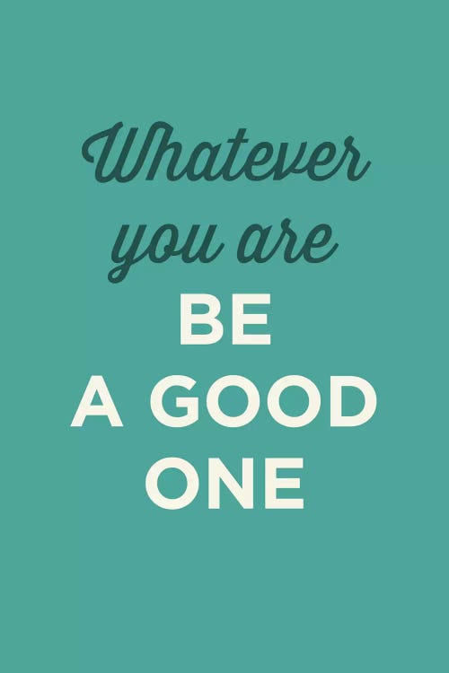 Be A Good One