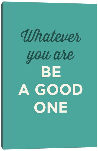 Be A Good One Canvas Art Print - GraphINC