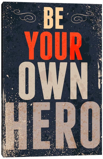 Be Your Own Hero Canvas Art Print - Typography