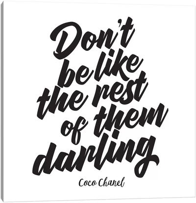 Don't Be Like The Rest Of Them Darling Canvas Art Print - A Word to the Wise