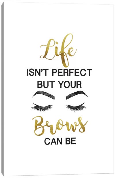 Life Isn't Perfect But Brows And Lashes In Gold Canvas Art Print - Beauty Art