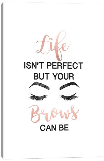 Life Isn't Perfect But Brows And Lashes In Rose Gold Canvas Art Print - Rose Gold Art