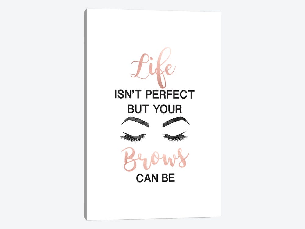Life Isn't Perfect But Brows And Lashes In Rose Gold by Amanda Greenwood 1-piece Canvas Art Print