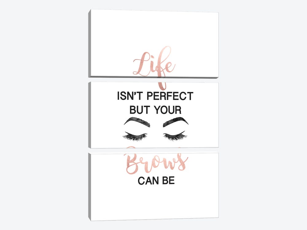 Life Isn't Perfect But Brows And Lashes In Rose Gold by Amanda Greenwood 3-piece Art Print