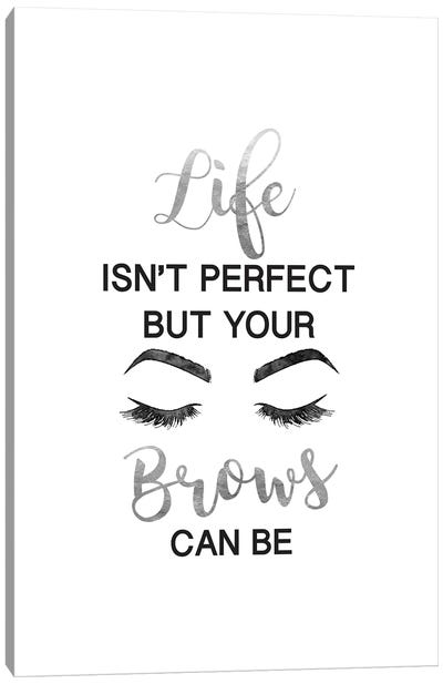 Life Isn't Perfect But Brows And Lashes In Silver Canvas Art Print - Silver Art