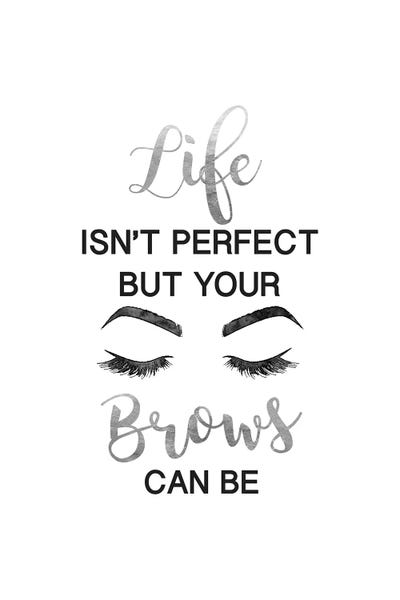 Life Isn't Perfect But Brows And Lashes In Silver