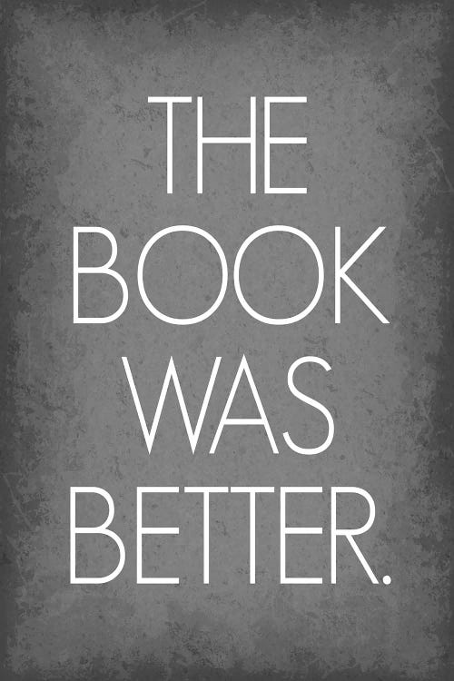 The Book Was Better by GetYourNerdOn wall art