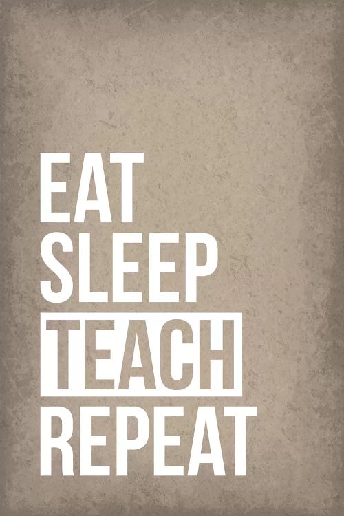 Eat Sleep Teach Repeat