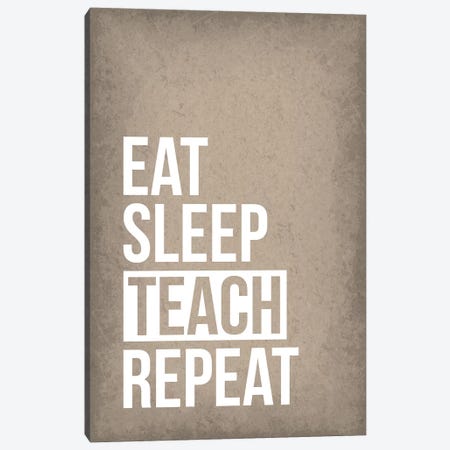 Eat Sleep Teach Repeat Canvas Print #GYO175} by GetYourNerdOn Canvas Art Print