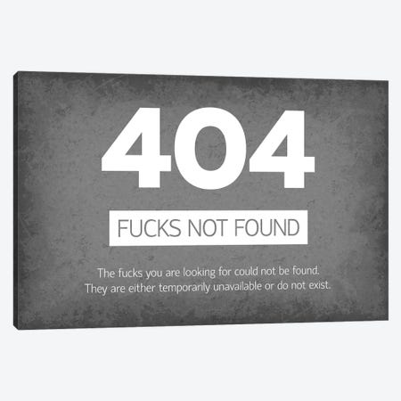404 Error - F*cks Not Found Canvas Print #GYO186} by GetYourNerdOn Canvas Artwork