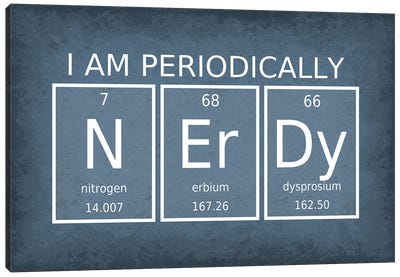 I Am Periodically Nerdy Canvas Art Print - Chemistry Art