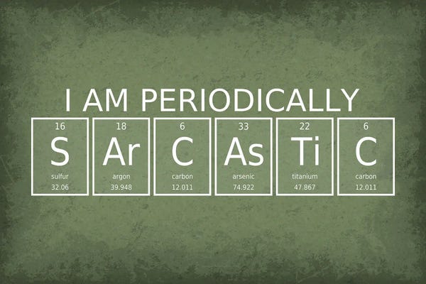 Chemistry: I Am Periodically Sarcastic by GetYourNerdOn